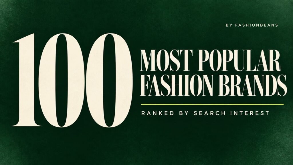 100 Most Popular Fashion Brands, Ranked by Google Search Interest 100 Most Popular Fashion Brands, Ranked by Google Search Interest